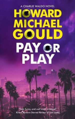 Pay or Play de Howard Michael Gould