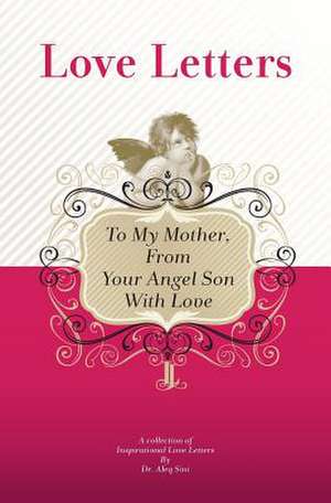 To My Mother, from Your Angel Son with Love de Dr Aleq Sini