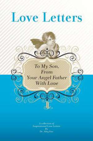 To My Son, from Your Angel Father with Love de Dr Aleq Sini