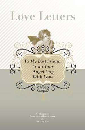 To My Best Friend, from Your Angel Dog with Love de Dr Aleq Sini