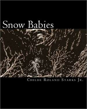 Snow Babies: Issue 2, Volume 4 - April / May / June 2009 de Childe Roland Starks Jr