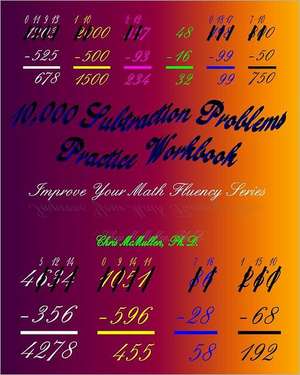 10,000 Subtraction Problems Practice Workbook: Improve Your Math Fluency Series de Chris McMullen Ph. D.