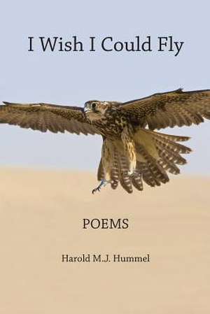 I Wish I Could Fly de Harold M. J. Hummel