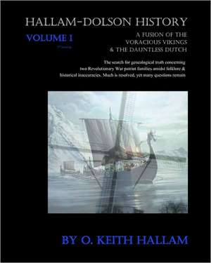 Hallam-Dolson History Volume I (Black & White): A Fusion of the Voracious Vikings & the Dauntless Dutch de O. Keith Hallam