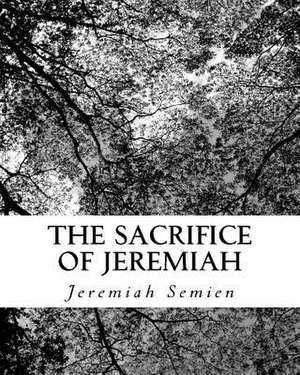 The Sacrifice of Jeremiah de Jeremiah Semien