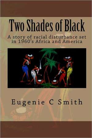 Two Shades of Black: Growing in the Spirit de Eugenie C. Smith