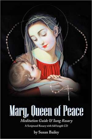 Mary, Queen of Peace Meditation Guide & Sung Rosary: A Fantasy de Susan Bailey