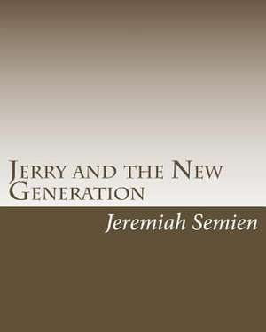 Jerry and the New Generation de Jeremiah Semien