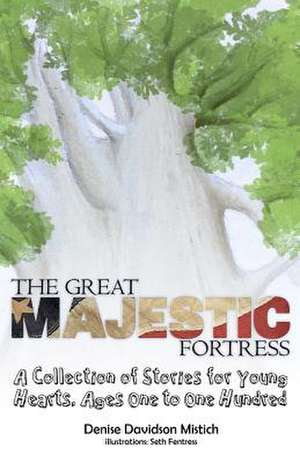 The Great Majestic Fortress de Denise Davidson Mistich