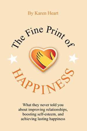 The Fine Print of Happiness de Karen Heart