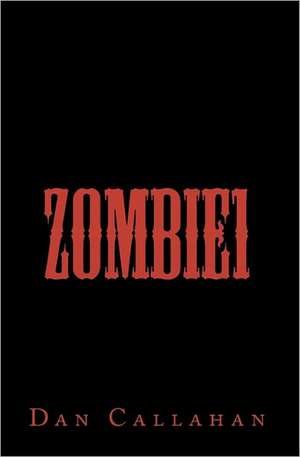 Zombie1: Evolution of Man Starts Today de Dan Callahan