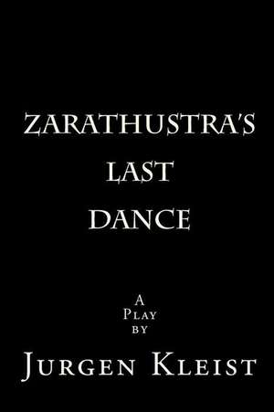 Zarathustra's Last Dance de Jurgen Kleist