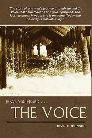 Have You Heard the Voice: A Collection of Doggie Delicacies de Dean T. Johnson