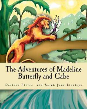 The Adventures of Madeline Butterfly and Gabe de Darlene Pierce