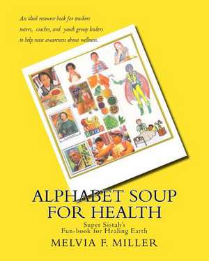 Alphabet Soup for Health de Miller, Melvia F.