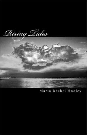 Rising Tides: Volume 1 de Maria Rachel Hooley