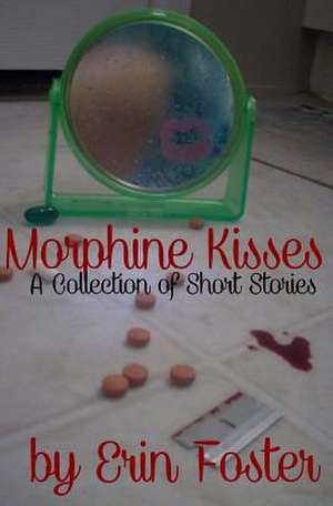 Morphine Kisses de Erin Foster