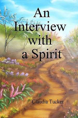 An Interview with a Spirit: It's Your Law and It's Your Power de Claudia Tucker