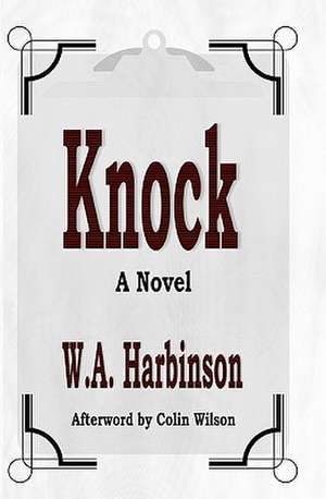 Knock: Inside Tips for Starving Students, Frugal Seniors and Every Financial Survivor de W. a. Harbinson