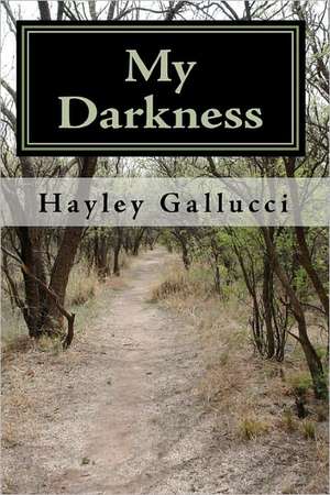 My Darkness: Book 3 de Hayley Gallucci