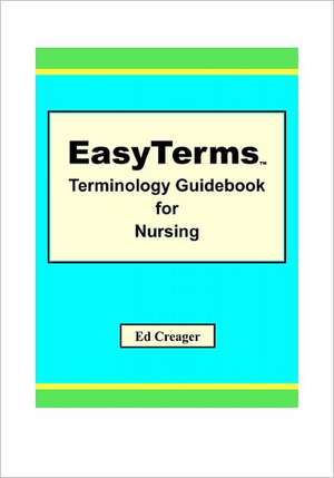 Easyterms Terminology Guidebook for Nursing: From Emri Al Qays to Nizar Qabbani de Ed Creager