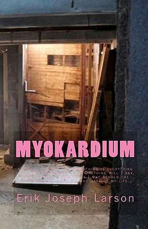 Myokardium: By Erik Larson de Erik Joseph Larson