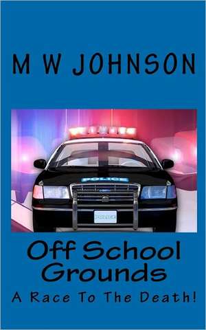 Off School Grounds: The Beginning de M. W. Johnson