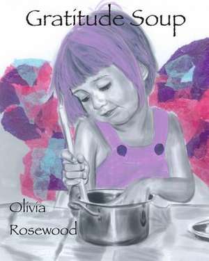 Gratitude Soup de Olivia Rosewood