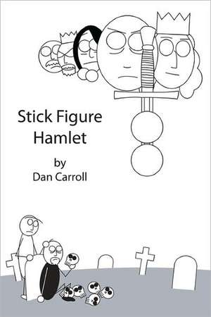 Stick Figure Hamlet: Gourmet Recipes for a Gourmet Relationship de Dan Carroll