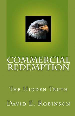 Commercial Redemption: The Hidden Truth de David E. Robinson