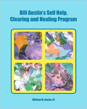 Bill Austin's Self Help, Clearing and Healing Program: Stolen Time de William M. Austin III