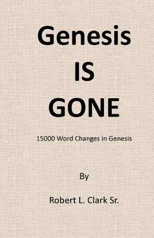 Genesis Is Gone de Robert L. Clark Sr