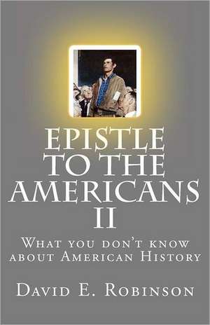 Epistle to the Americans II: What You Don't Know about American History de David E. Robinson