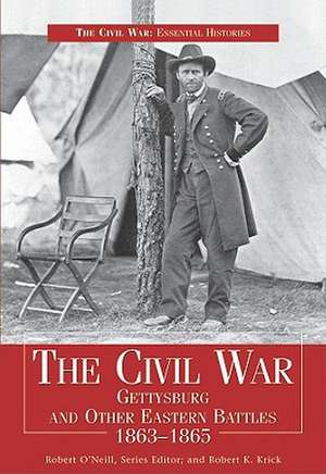 The Civil War Gettysbury & Other Eastern Battles 1863-1865 de Robert O'Neill