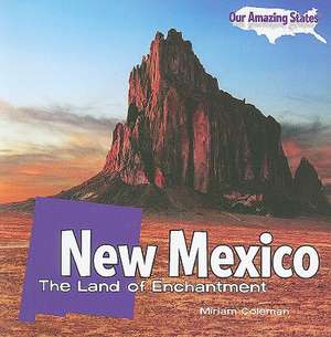 New Mexico: The Land of Enchantment de Miriam Coleman