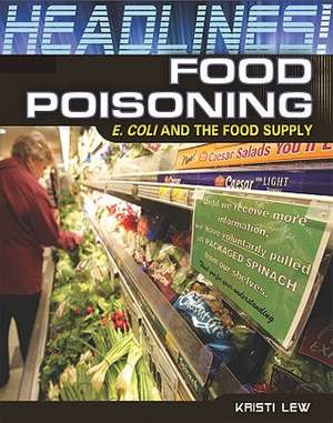 Food Poisoning: E. Coli and the Food Supply de Kristi Lew