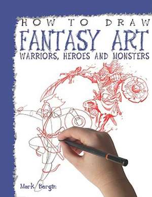 How to Draw Fantasy Art de Mark Bergin