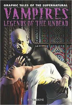 Vampires: Legends of the Undead de Rob Shone