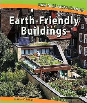 Earth-Friendly Buildings de Miriam Coleman