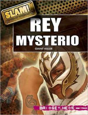 Rey Mysterio: Giant Killer de Bridget Heos