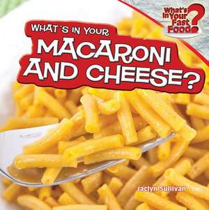 What's in Your Macaroni and Cheese? de Jaclyn Sullivan