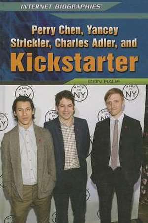 Perry Chen, Yancey Strickler, Charles Adler, and Kickstarter de Don Rauf