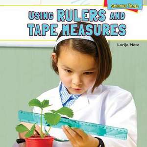 Using Rulers and Tape Measures de Lorijo Metz