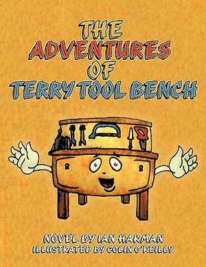 The Adventures of Terry Tool Bench de Ian Harman