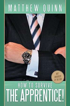 How to Survive the Apprentice! de Matthew Quinn