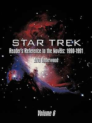 Star Trek Reader's Reference to the Novels: 1990-1991: Volume 6 de Alva Underwood