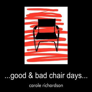 Good & Bad Chair Days... de Carole Richardson