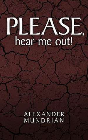 Please, Hear Me Out! de Alexander Mundrian