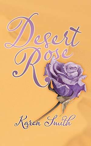 Desert Rose de Karen Smith