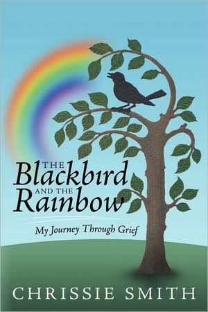 The Blackbird and the Rainbow de Chrissie Smith